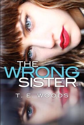 The wrong sister / T. E. Woods.