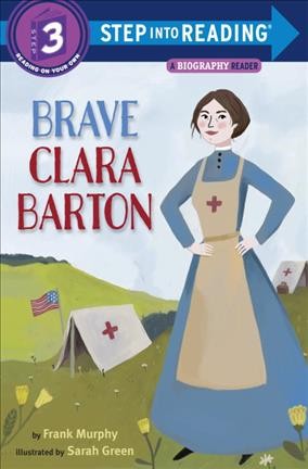 Brave Clara Barton / Frank Murphy ; illustrated by Sarah Green.