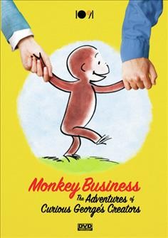 Monkey business : the adventures of Curious George's creators / The Orchard ; producer, Emily Harrold ; director, Ema Ryan Yamazaki.