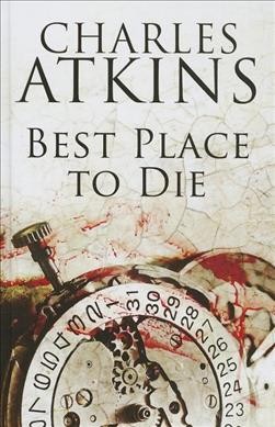 Best place to die / Charles Atkins.