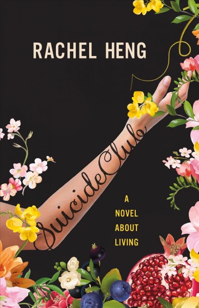 Suicide club : a novel about living / Rachel Heng.