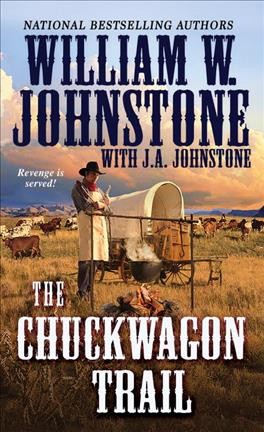 The chuckwagon trail / William W. Johnstone with J. A. Johnstone.