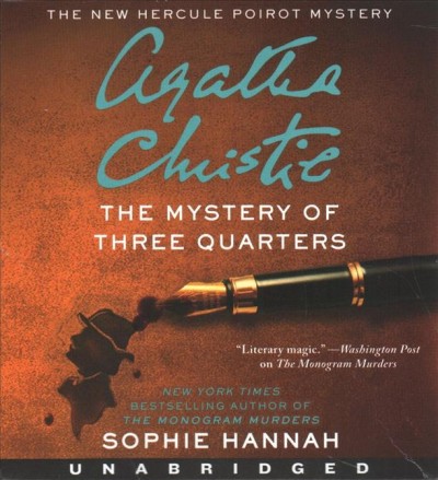 The mystery of three quarters : the new Hercule Poirot mystery / Sophie Hannah.