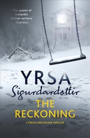The reckoning / Yrsa Sigurdardóttir ; translated from the Icelandic by Victoria Cribb.