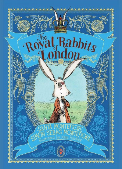 The royal rabbits of London / Santa Montefiore, Simon Sebag Montefiore ; illustrated by Kate Hindley.