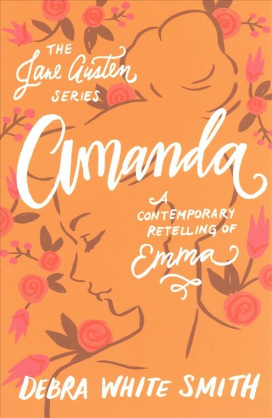 Amanda : a contemporary retelling of Emma / Debra White Smith.