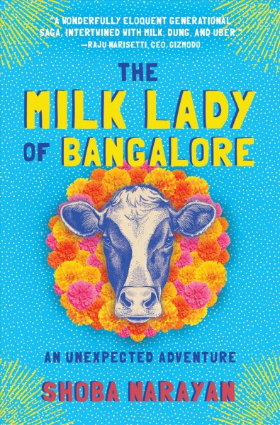 The milk lady of Bangalore : an unexpected adventure / Shoba Narayan.