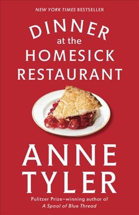 Dinner at the Homesick Restaurant : a novel / Anne Tyler.