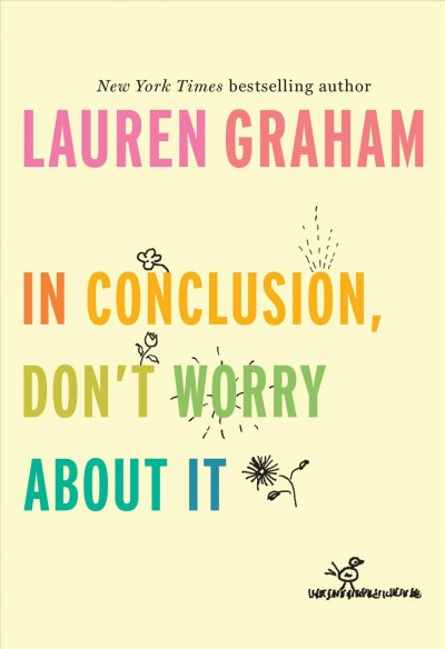 In conclusion, don't worry about it / Lauren Graham.