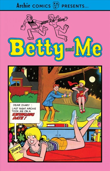 Betty and me / written by Frank Doyle, George Gladir, Dan DeCarlo, Bob Bolling & Al Hartley.