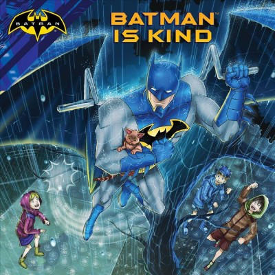 Batman Is kind / by Cala Spinner ;  illustrated by Patrick Spaziante.