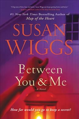Between you and me : a novel / Susan Wiggs.