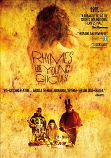 Rhymes for young ghouls / a Prospector Films production ; directed and written by Jeff Barnaby ; produced by John Christou & Aisling Chin-Yee.