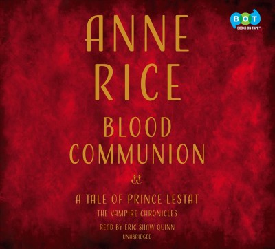 Blood communion : a tale of Prince Lestat / Anne Rice.