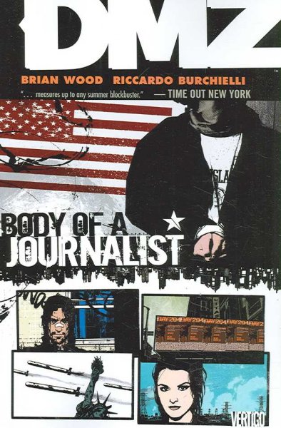 DMZ. [Vol. 2], Body of a journalist / [Brian Wood, writer ; Riccardo Burchielli, Kristian Donaldson, Brian Wood, artists ; Jeromy Cox, colorist ; Jared K. Fletcher, letterer].