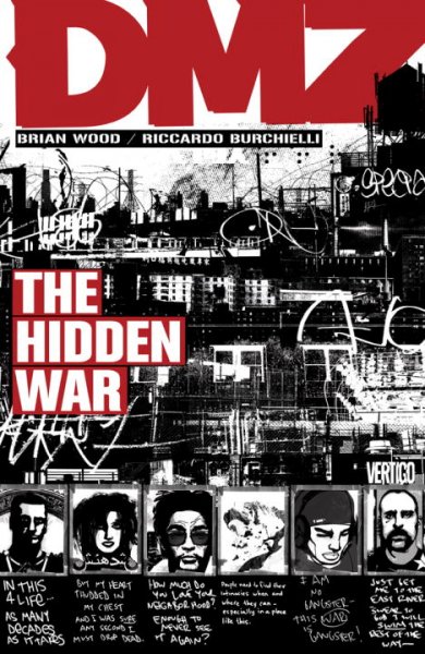 DMZ. 5, The hidden war / Brian Wood, writer ; Riccardo Burchielli, Danijel Zezelj, Nathan Fox, artists ; Jeromy Cox, colorist ; Jared K. Fletcher, letterer.