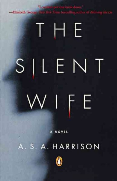 The silent wife :  a novel /  A.S.A. Harrison.