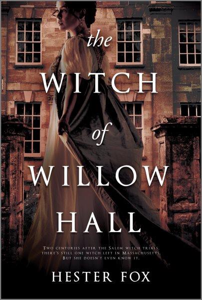 The witch of Willow Hall / Hester Fox.