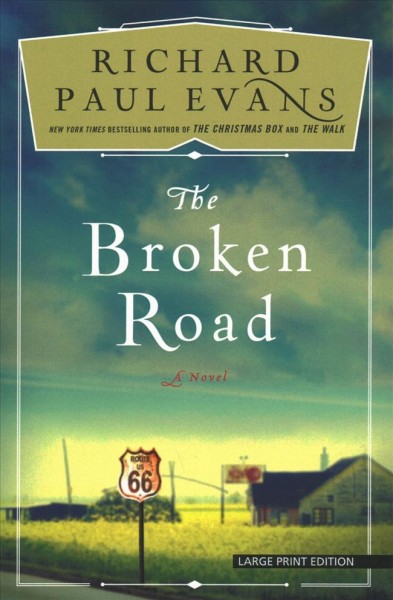 The broken road [text (large print)] / Richard Paul Evans.