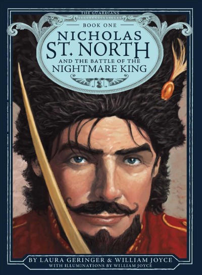 Nicholas St. North and the battle of the Nightmare King / by William Joyce & Laura Geringer ; with illuminations by William Joyce.