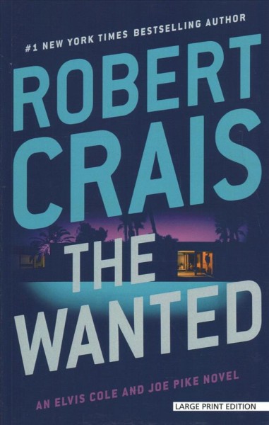 The wanted: An Elvis Cole and Joe Pike Novel / Robert Crais.