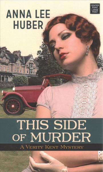 This side of murder :  a Verity Kent mystery / Anna Lee Huber.