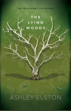 The lying woods / Ashley Elston.