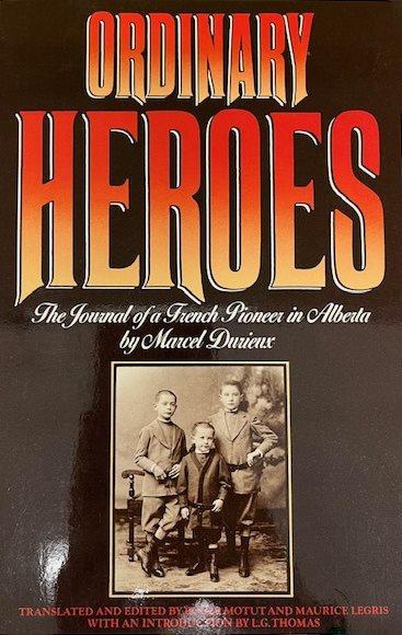 ORDINARY HEROES: THE JOURNAL OF A FRENCH PIONEER IN ALBERTA