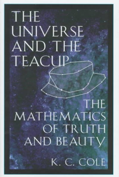 The universe and the teacup : the mathematics of truth and beauty.