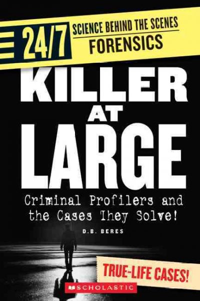 Killer at large : criminal profilers and the cases they solve!.