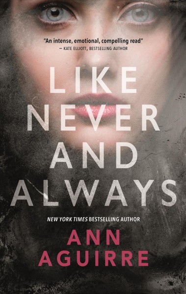 Like never and always / Ann Aguirre.
