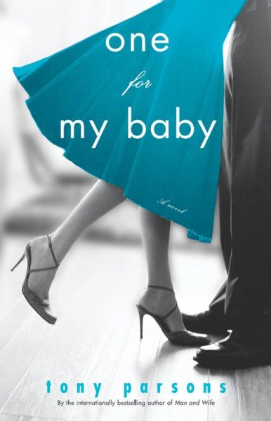 One for my baby : a novel / Tony Parsons.