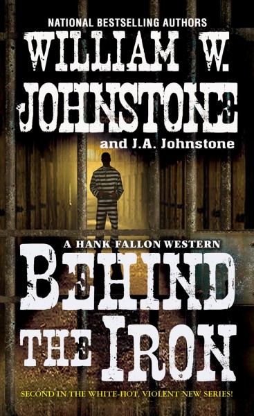 Behind the iron / William W. Johnstone with J.A. Johnstone.