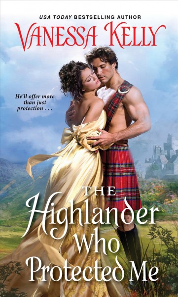 The Highlander who protected me / Vanessa Kelly.