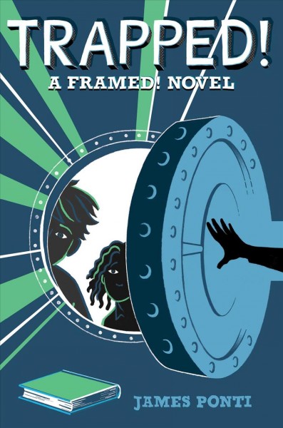 Trapped! : a Framed! novel/ by James Ponti.