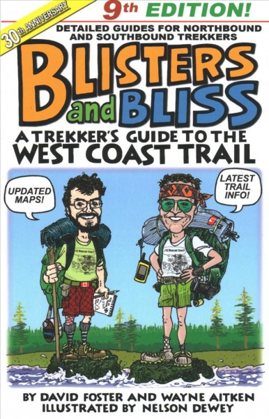 Blisters and bliss : a trekker's guide to the West Coast Trail / by David Foster and Wayne Aitken ; illustrated by Nelson Dewey.