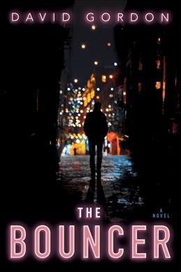 The bouncer : a novel / David Gordon.