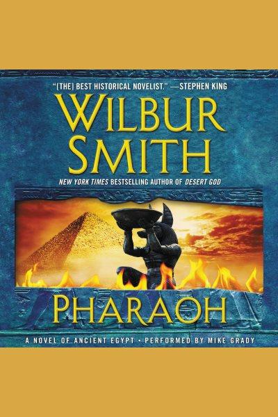 Pharaoh [electronic resource] : A Novel of Ancient Egypt. Wilbur Smith.