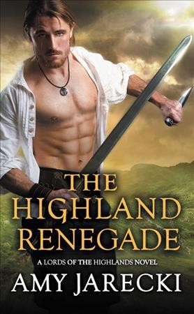 The highland renegade / Amy Jarecki.