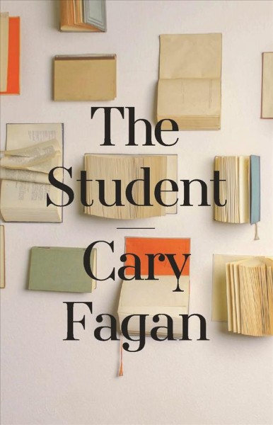 The student / Cary Fagan.