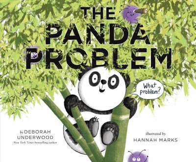 The panda problem / by Deborah Underwood ; illustrated by Hannah Marks.