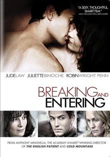 Breaking and entering / an Alliance Atlantis release ; the Weinstein Company and Miramax Films present a Mirage Enterprises ; produced by Tim Bricknell, Anthony Minghella, Sydney Pollack ; written by Anthony Minghella ; directed by Anthony Minghella.