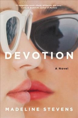 Devotion : a novel / Madeline Stevens.