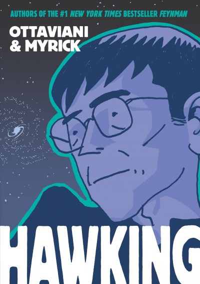 Hawking / written by Jim Ottaviani ; art by Leland Myrick ; coloring by Aaron Polk.