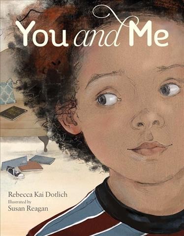 You and me / Rebecca Kai Dotlich ; illustrated by Susan Reagan.