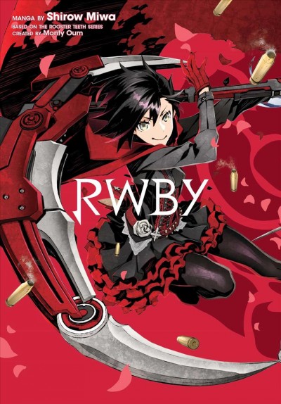 RWBY / manga by Shirow Miwa ; translation, Joe Yamazaki ; English adaptation, Jeremy Haun & Jason A. Hurley.