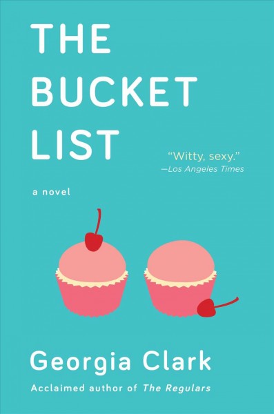 The bucket list : a novel / Georgia Clark.