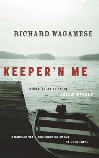 Keeper 'n me / Richard Wagamese.