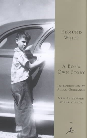A boy's own story / Edmund White ; introduction by Allan Gurganus ; afterword by the author.
