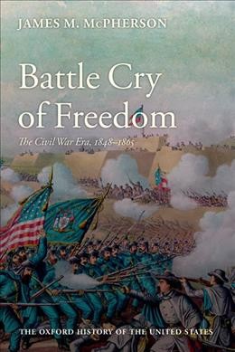 Battle cry of freedom : the Civil War era / James M. McPherson.